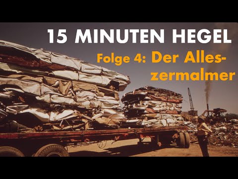 15 Minuten Hegel – Folge 4: Der Alleszermalmer