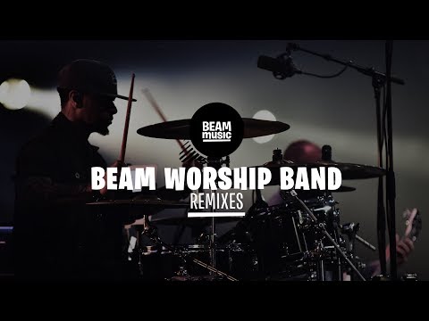BEAM WORSHIP BAND - REMIXES [LIVE at EOJD 2019]