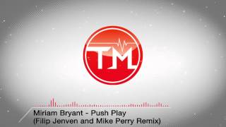 Miriam Bryant - Push Play (Filip Jenven &amp; Mike Perry Remix)
