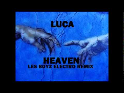 Luca "HEAVEN" (Les Boyz Electro Remix).wmv