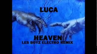 Luca "HEAVEN" (Les Boyz Electro Remix).wmv