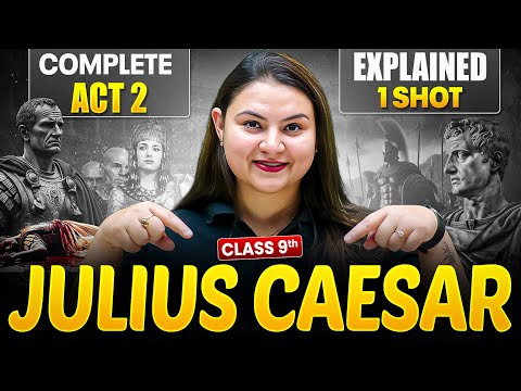 Julius Caesar ACT 2 Explained in 1 Shot | Line by Line Explanation | Hindi Summary | Class 9