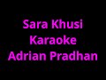 Sara Khusi Karaoke Adrian Pradhan