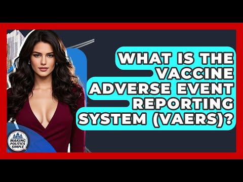 What Is The Vaccine Adverse Event Reporting System (VAERS)? - Making Politics Simple