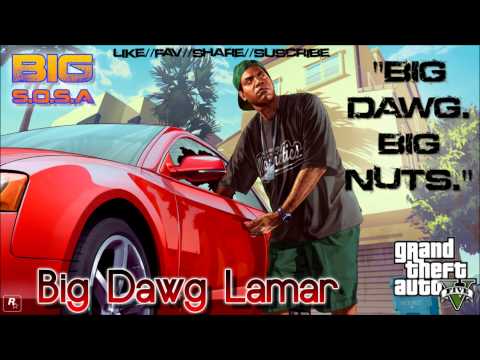 BIG S.O.S.A - Big Dawg Lamar [Grand Theft Auto V] #BDBN