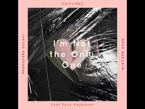 SHITVIBEZ  - I'm Not the Only One [Mixtape] (Feat Pace Keybiaser)
