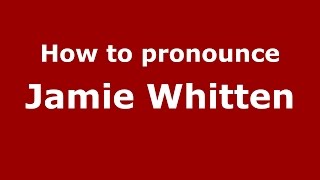 How to pronounce Jamie Whitten