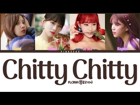 FLORIA (플로리아) Chitty Chitty [Color Coded Lyrics | Rom | Han | Eng]