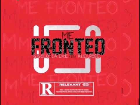 Gigolo Y La Exce Ft. Alex Rose – Me Fronteo