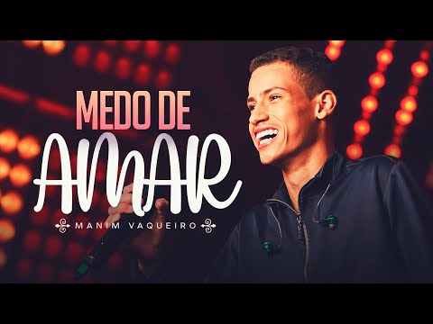 MEDO DE AMAR - Manim Vaqueiro (DVD Sonhe e Realize)