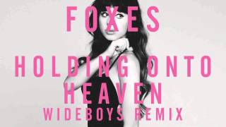 Foxes - Holding Onto Heaven (Wideboys Club Mix)