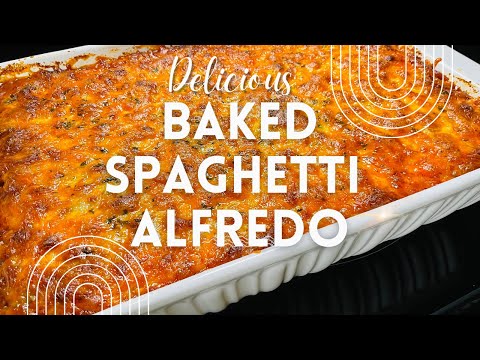 BAKED SPAGHETTI ALFREDO