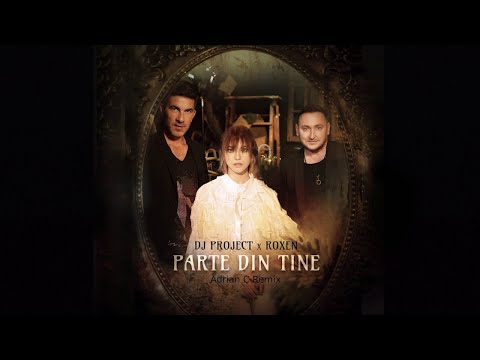 DJ Project x Roxen - Parte Din Tine | Adrian C Remix