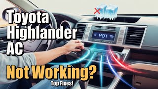Toyota Highlander AC Not Working? Here’s the Top Fixes!
