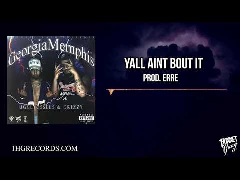 2) Grizzy & UgglyOsseus - Yall Aint Bout It