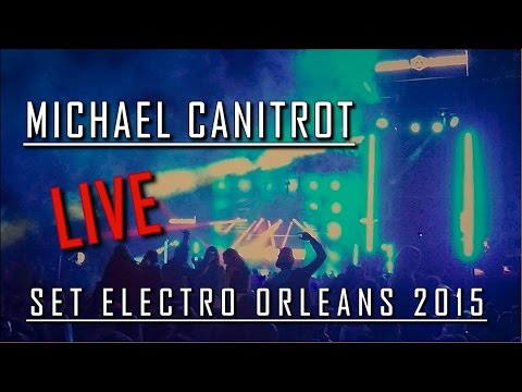 Set électro Orléans 2015 / LIVE MICHAEL CANITROT HQ