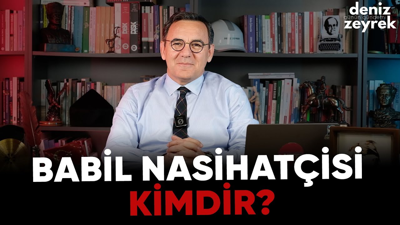 Deniz Zeyrek: "Babil Nasihatçisi kimdir?" #denizzeyrek
