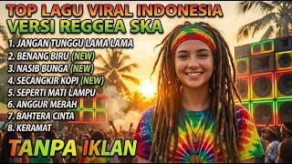 Download lagu Top Lagu Viral Indonesia Versi Reggae Ska Jangan Tunggu Lama Lama mp3