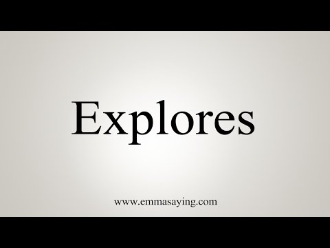 How To Say Explores