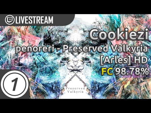 Cookiezi | penoreri - Preserved Valkyria [Arles] +HD 98.78% FC | Livestream Highlight w/ chat!