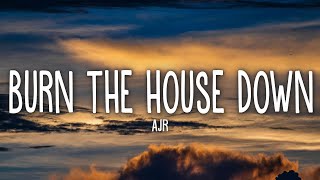 AJR - Burn The House Down (Lyrics)