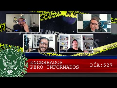 ENCERRADOS PERO INFORMADOS DÍA: 527 - EL PULSO DE LA REPÚBLICA