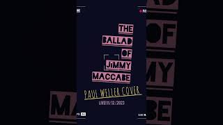 the ballad of jimmy maccabe (Paul weller cover)