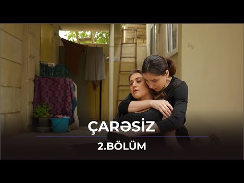 Çarəsiz / 2. Bölüm