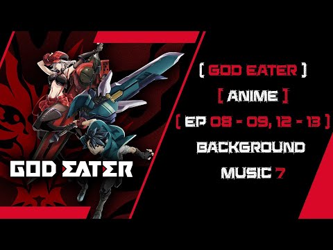 God Eater (Anime) Background Song 7 ( SUNDAY (日曜日) - GHOST ORACLE DRIVE )