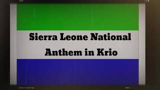 Sierra Leone national anthem in krio/creole