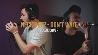 Neck Deep - Don't Wait (Vocal Cover by Ivan Shlyk & Andrew Danis)