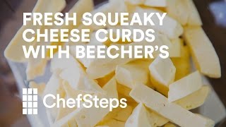 How to Make Squeaky Cheese Curds Just Like Beecher’s