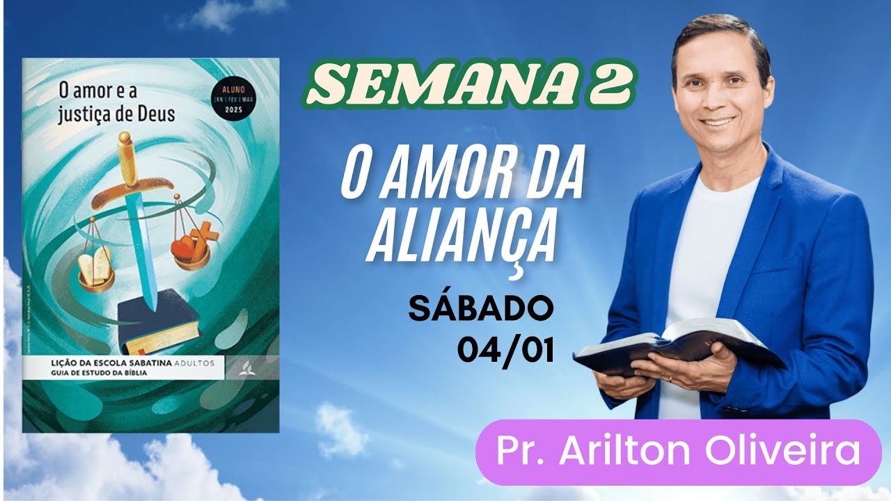 2. SÁBADO (04/01): O AMOR DA ALIANÇA / LIÇÃO ESCOLA SABATINA / PR. ARILTON