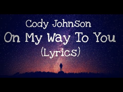 On My Way To You - Cody Johnson (Lyrics)