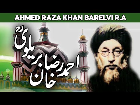 Imam Ahmad Raza Khan Barelvi History | Alahazrat Imam Ahmed Raza Khan | History of Barelvi | AlHabib
