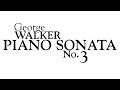 George Walker - Piano Sonata No. 3 (1975/96) [with score]