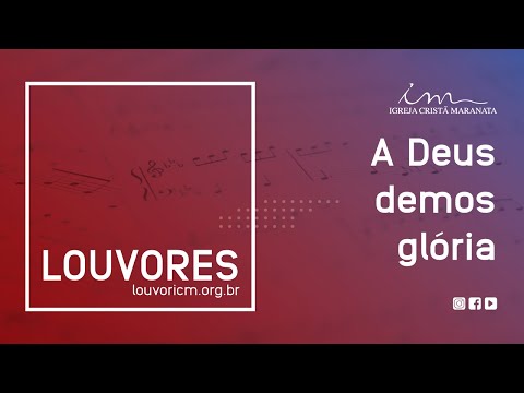 LOUVOR - A Deus demos glória - Igreja Cristã Maranata