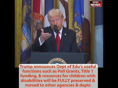 Trump Signs Executive Order to Eliminate Department of Education: '45 Years in the Making'; Pell Grants 'Fully Preserved'