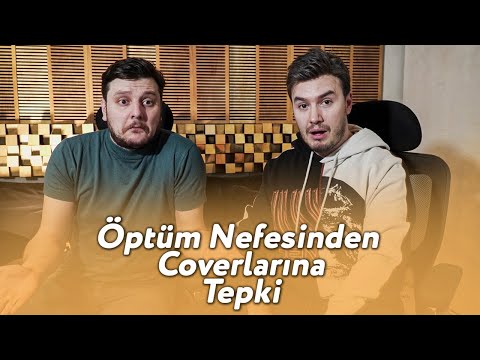 Öptüm Nefesinden Coverlarına Tepki - Sizden Gelenleri Yorumluyoruz | w/ Ekin Uzunlar