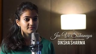 Jee Ve Sohneya | Jab Harry Met Sejal | Nooran Sisters | Diksha Sharma | Sufi Song