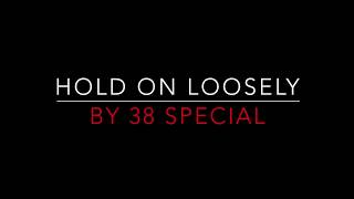 38 SPECIAL - HOLD ON LOOSELY (1981) LYRICS