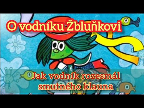 O vodníku Žbluňkovi - 3/4 Jak vodník rozesmál smutného klauna.