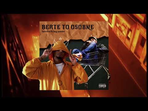 FOBIA KID feat. BOY WONDER - BERTE TO OSOBNE (prod. DJ FATTE)