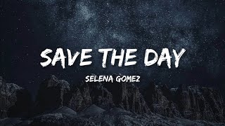 Selena Gomez - Save the Day (Lyrics)