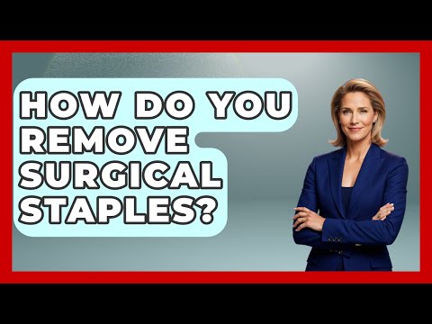 How Do You Remove Surgical Staples? - The Operating Table