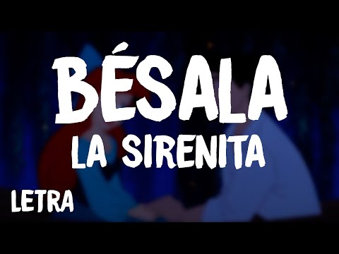 La Sirenita - Bésala (Letra/Lyrics)