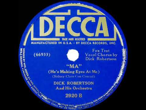 1939 Dick Robertson - Ma (He’s Making Eyes At Me)