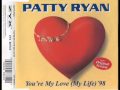 Patty Ryan - You're My Love (My Life) '98 ...