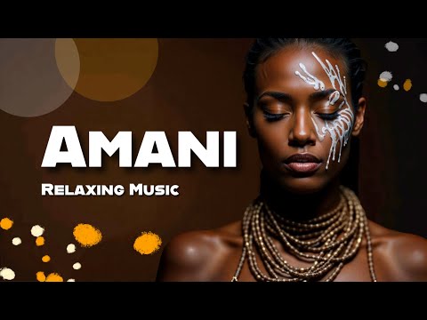 Amani: Calm African Rhythms for The Soul & Inner Peace