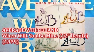 AVERAGE WHITE BAND - When Will You Be Mine (12" Remix)(1979) Soul Funk Disco